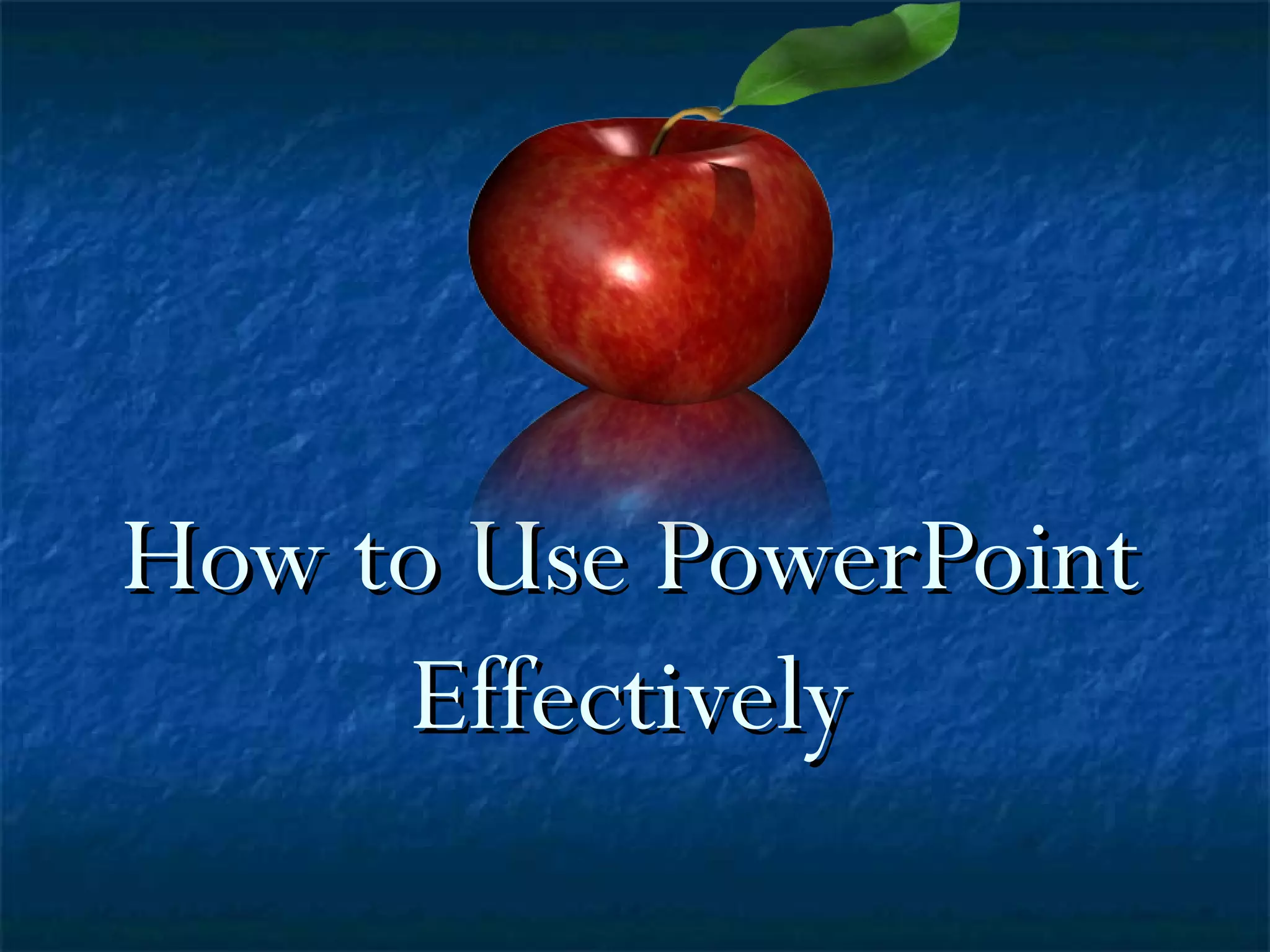How to Use PowerPoint Effectively