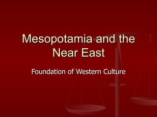 Mesopotamia and the Near East Foundation of Western Culture 