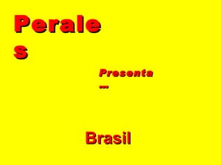 Perales Presenta… Brasil 
