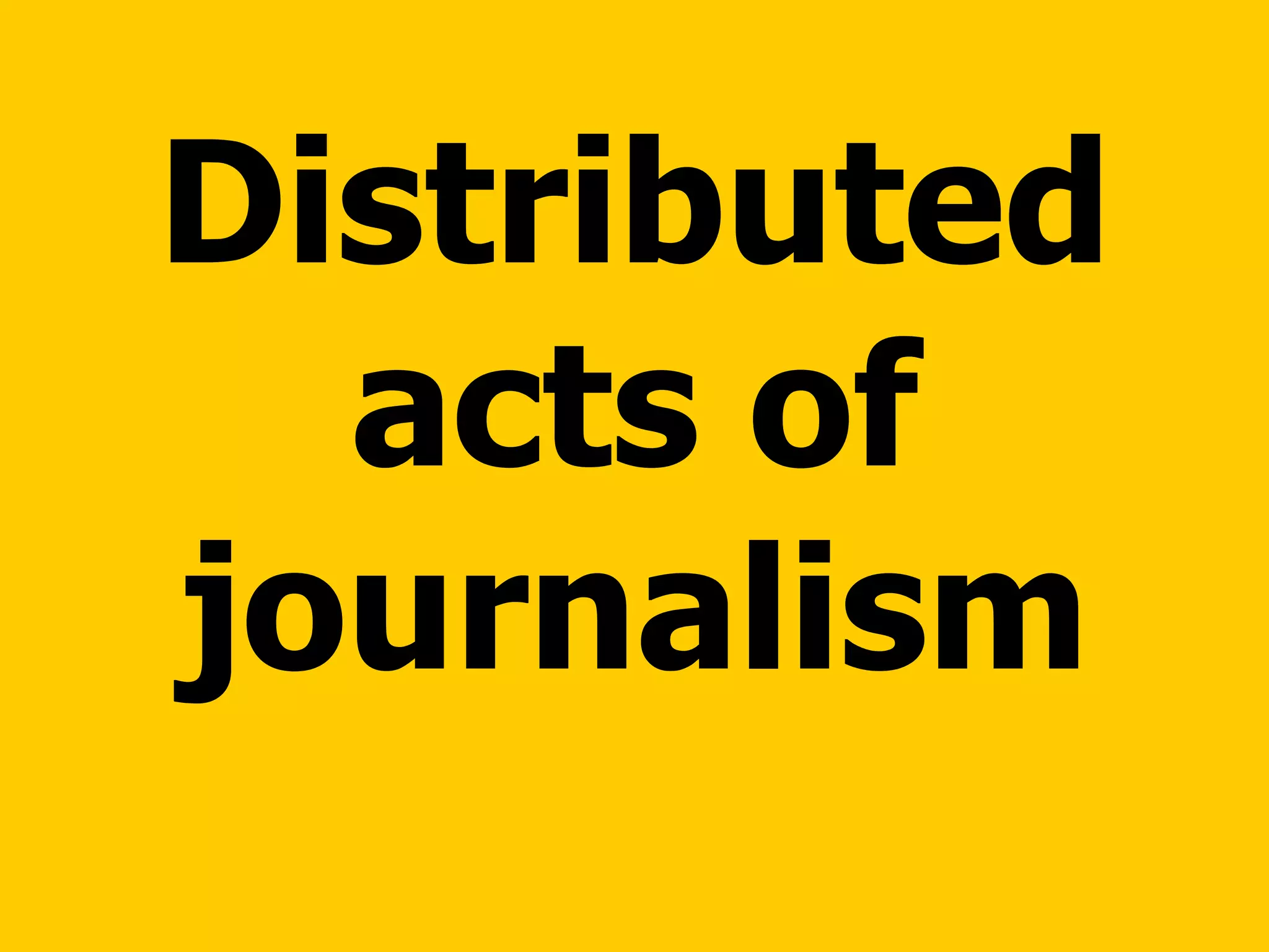 Distributed acts of journalism 