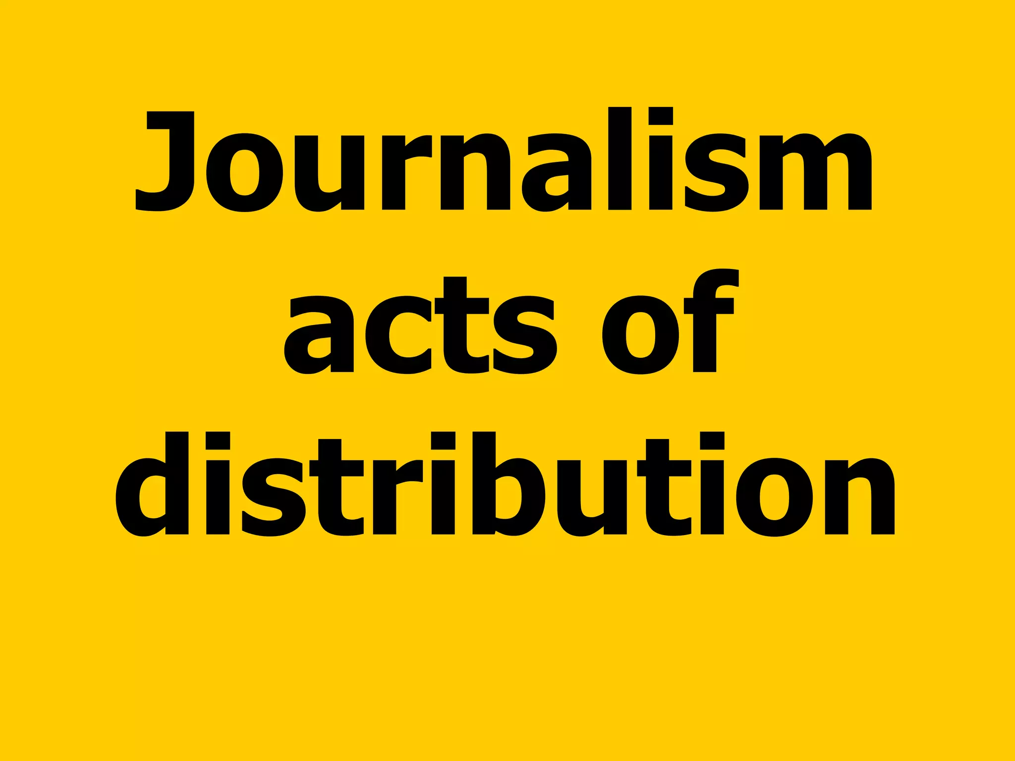 Journalism acts of distribution 