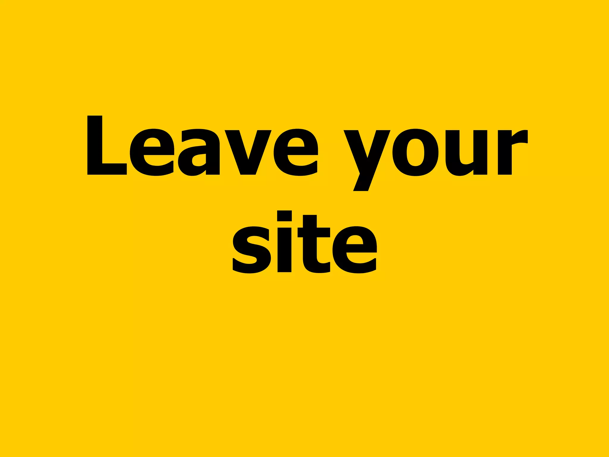 Leave your site 