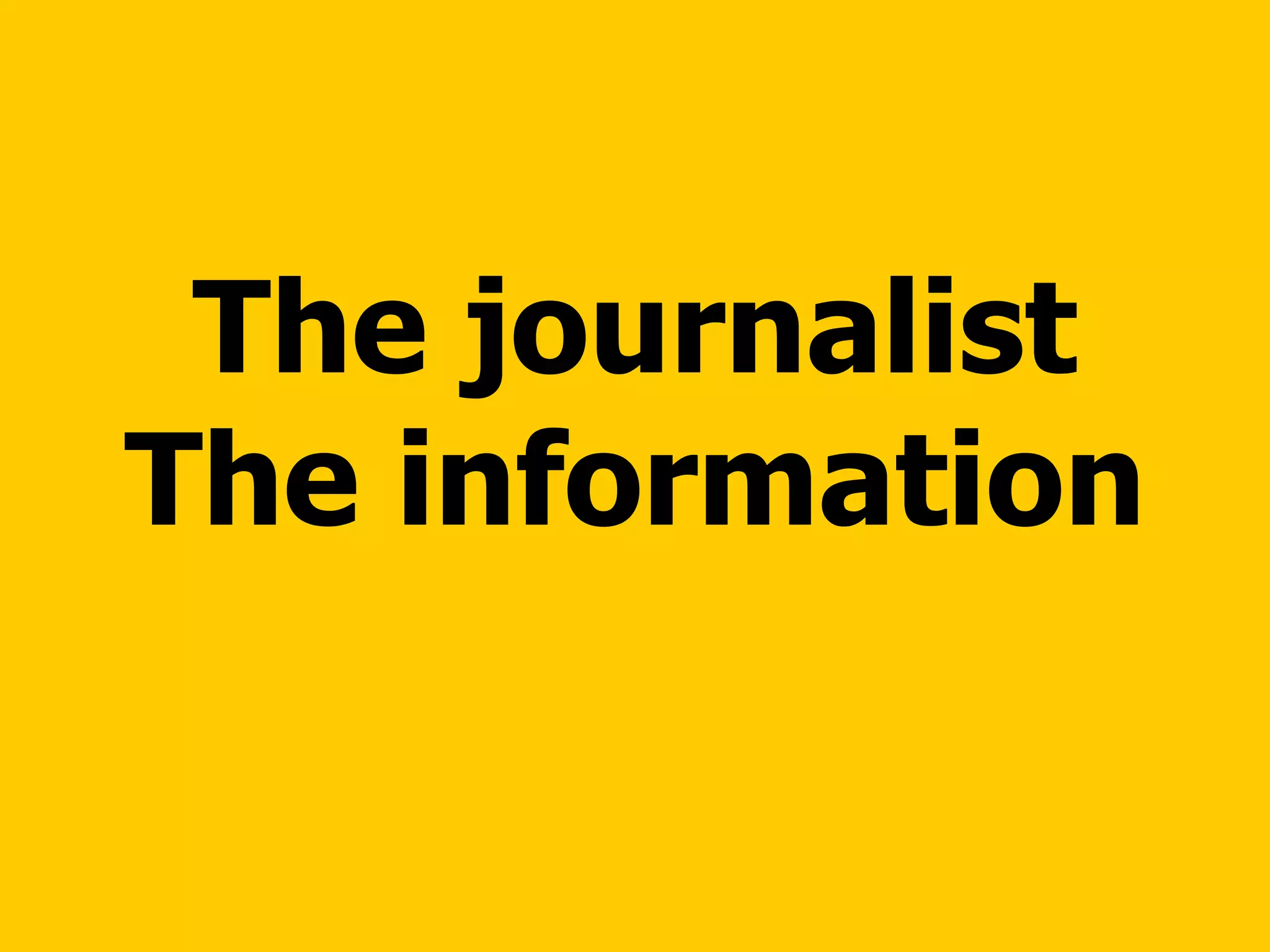 The journalist The information 