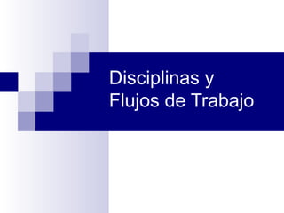 Disciplinas y Flujos de Trabajo 