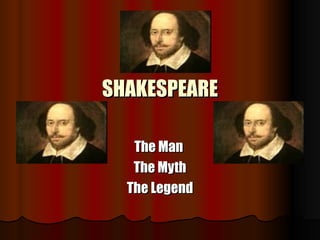 SHAKESPEARE The Man  The Myth The Legend 