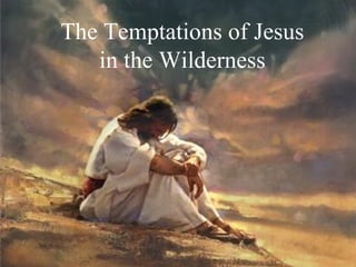 C The Temptations of Jesus in the Wilderness 