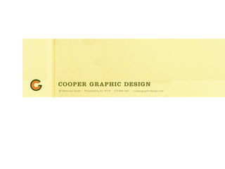 Cooper GraphiC DesiGn
50 Westview Street | Philadelphia, Pa 19119 | 215-844-1661 | coopergraphicdesign.com
 