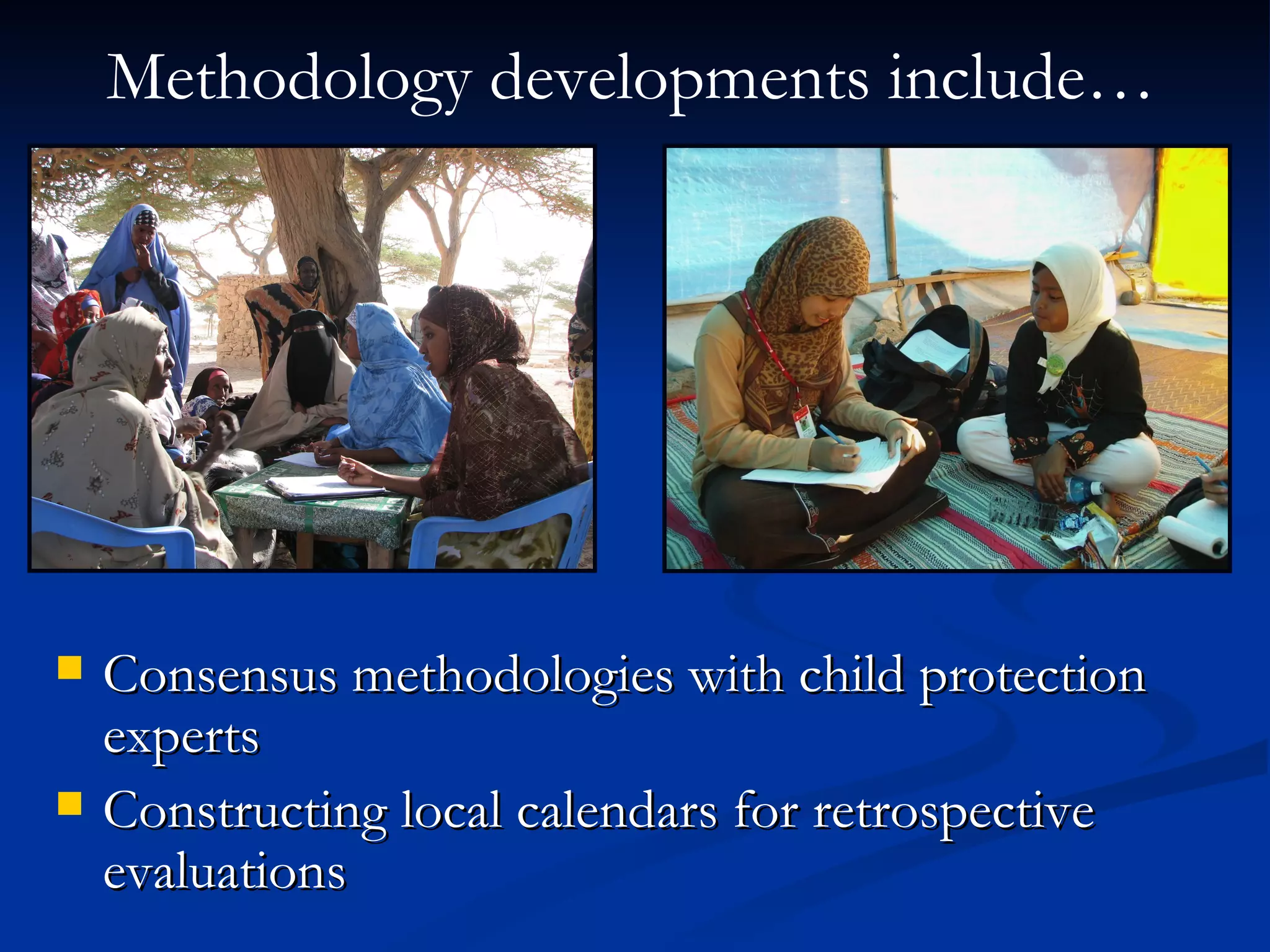 Consensus methodologies with child protection experts Constructing local calendars for retrospective evaluations Methodology developments include… 