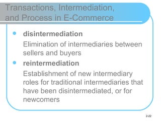 Transactions, Intermediation,  and Process in E-Commerce <ul><li>disintermediation </li></ul><ul><li>Elimination of interm...