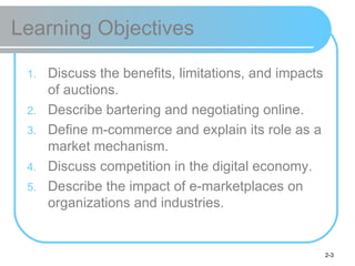 Learning Objectives <ul><li>Discuss the benefits, limitations, and impacts of auctions. </li></ul><ul><li>Describe barteri...