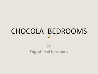 CHOCOLA  BEDROOMS by  Eng. ahmad bassiouny 