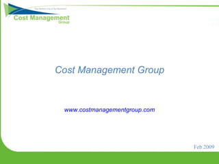Cost Management Group www.costmanagementgroup.com Feb 2009 