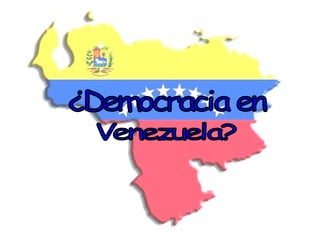 ¿Democracia en  Venezuela? 