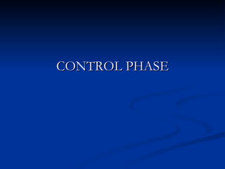 CONTROL PHASE 