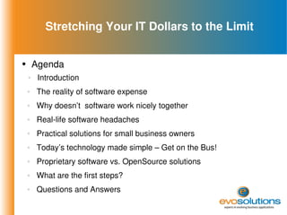 Stretching Your IT Dollars to the Limit ,[object Object],[object Object],[object Object],[object Object],[object Object],[object Object],[object Object],[object Object],[object Object],[object Object]
