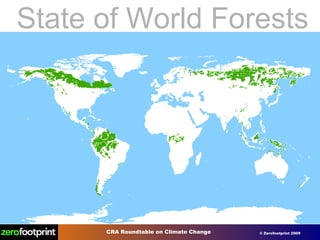 How Much is Enough? State of World Forests Source: World Resources Institute / Forest Ethics 