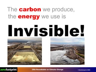 The  carbon  we produce, the  energy  we use is  Invisible! 