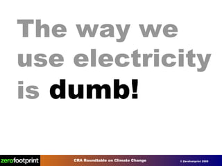 The way we use electricity is   dumb! 