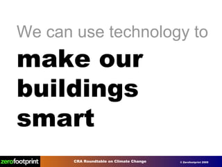 We can use technology to   make our buildings smart 