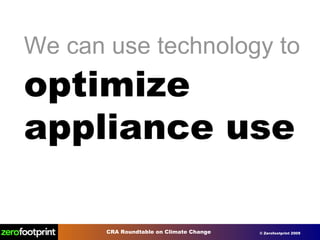 We can use technology to   optimize appliance use 