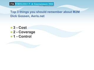 CTIA 2004 Wireless I.T. & Entertainment, "M2M Seminar Panel Discussions", Jean Barrette, Moderator