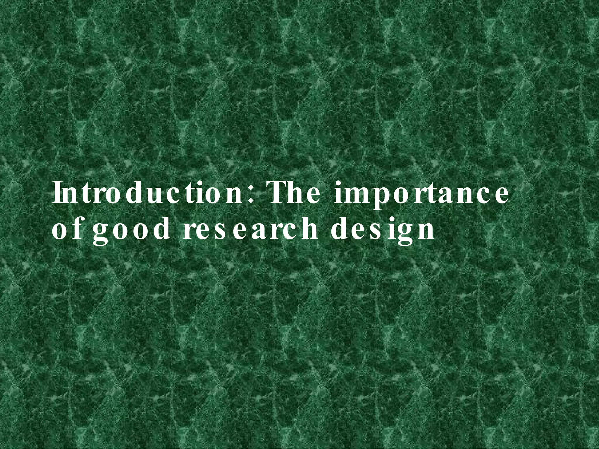 Introduction: The importance of good research design 
