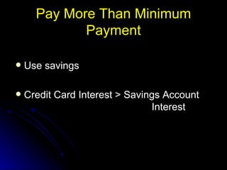 Pay More Than Minimum Payment Use savings Credit Card Interest > Savings Account  Interest  