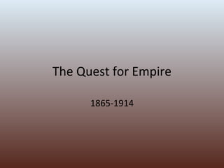 The Quest for Empire 1865-1914 