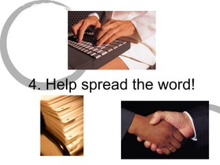 4. Help spread the word! 