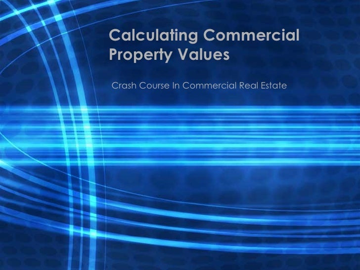 Calculating Commercial Property Values Crash Course In Commercial Real Estate  