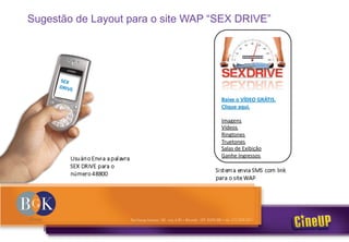 Sugestão de Layout para o site WAP “SEX DRIVE”
 