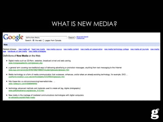 WHAT IS NEW MEDIA? 