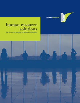 career-forward



human resource                                          career-forward


     solutions
for the ever-changing dynamics of business
 
