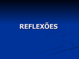 REFLEXÕES  