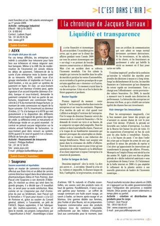 [n°6] LA LETTRE DE L’ENTREPRISE [ 7]
[C’EST DANS L’AIR ]
La crise financière et économique
estunaccident.Unaccidentgrave
certes, qui va peser sur le climat des
affaires pendant toute l’année 2009
car tous les acteurs économiques ont
« sur-réagi » en prenant de lourdes
mesures conservatoires et défensives.
Mais c’est un accident dont se relèvera
l’économie mondiale. Une fois calmée la
tempête qui renverse les meubles dans les salles
de marché et paralyse les ventes d’automobiles,
on en reviendra à la gestion prosaïque de ce que
certains appellent une « récession » et d’autres,
« un bas de cycle ». Un moment crucial dans la
vie des entreprises. Celui où se fixe le destin des
futurs gagnants et perdants.
Rester liquide
Premier impératif du moment : rester
liquide.C’estlaconsigneabsoluedanstoutesles
entreprises et sur tous les continents. Disposer
d’un matelas de cash est vital quand tout
s’affoleetsedérègleàl’extérieurdel’entreprise.
Fini le temps du directeur financier enivré des
ressources de la « créativité financière ». On lui
demande de revenir sur terre et au besoin, de
se comporter en super-chef comptable. Dans les
ateliersetdansleportefeuilleclients,l’heureest
à la traque de ces bombinettes innocentes qui
peuvent provoquer des catastrophes en chaîne.
Mieux vaut se résoudre à une réduction des
marges bénéficiaires. Mieux vaut accepter une
pause dans la croissance du chiffre d’affaires.
Tout doit être mis en œuvre pour éviter qu’une
annulation de crédit bancaire ou la défaillance
d’un client important n’expose l’entreprise à la
cessation de paiements.
Eviter la langue de bois
Deuxième impératif : dire la vérité. La dire
aux autres et…à soi-même. Quand la crise est
là, violente et imparable, le discours langue de
bois, l’ambigüité, la tergiversation, en un mot,
tous ces artifices de communication
qui sont admis en temps normal
deviennent carrément destructeurs.
Ni les investisseurs, ni les salariés,
ni les clients, ni les fournisseurs ne
pardonnent à celui qui habille la
vérité au moment où il faut jouer
cartes sur table.
Troisièmeimpératif:profiterdelaconfusion
qu’entraîne la volatilité des marchés pour
prendre des décisions à moyen et à long terme.
Jusqu’au déclenchement de la crise, les marchés
financiers ne s’intéressaient qu’aux champions
du retour rapide sur investissement. Tout a
changé avec l’effondrement –certes provisoire–
des valeurs boursières. En 2008, le marché
a massacré tout le monde sans distinction de
performances. La hiérarchie des entreprises est
devenue très floue, ce qui a rétabli une certaine
égalité des chances face aux investisseurs.
Voir émerger les innovations
Pour les entrepreneurs imaginatifs, c’est
le bon moment pour lancer des projets qui
n’auraient eu aucune chance de voir le jour
avant l’été dernier. D’abord, la période est
favorable aux rachats d’entreprises. La chute
de la Bourse fait baisser les prix de vente. Et
les acquisitions d’entreprises en bas de cycle
sont les plus faciles à rentabiliser. Ensuite,
il y a les leçons du passé. C’est dans l’enfer
des crises que se forgent les armes de ceux qui
profitent le mieux des périodes de reprise et
c’est alors qu’apparaissent les innovations qui
transforment le paysage des affaires. Prisunic,
Monoprixoul’empireDisneysontnésdelacrise
des années 30. Apple a pris son élan en pleine
période de « déclin industriel américain » sous
la présidence de Jimmy Carter. Et l’éclatement
de la bulle internet en 2000 n’a pas empêché
le ralliement de la planète entière à une
nouvelle génération de leaders de l’économie
numérique…
[la chronique de Jacques Barraux ]
Liquidité et transparence
ment francilien et ses 180 salariés emménagent
au 1er
janvier 2009.
Activité : nettoyage industriel
Effectif : 180 (à fin 2007)
CA : 6 000 K€
Contact : Ludovic Dupré
Tél. : 01 34 29 35 36
Site : www.gsf.fr
[Saint-Gratien ]
›	ASYX
Un simple click pour du cash
Par ces temps difficiles, les entreprises ont
intérêt à consolider leur trésorerie pour faire
face aux échéances et mieux négocier avec
leur banquier. Même si la LME (loi de moder-
nisation de l'économie) est censée réduire
les délais de paiement, l'élément-clé de la
survie d'une entreprise reste la bonne santé
de sa trésorerie. ASYX, société issue d’un
groupe néerlandais et implantée en France à
Saint-Gratien, a mis au point un système de
paiement en ligne. En clair, un sous-traitant
qui facture son donneur d'ordres peut, après
signature d'un accord tripartite (donneur d'or-
dres, banque et sous-traitant), demander le
paiement comptant de tout ou partie de ses
factures, moyennant une commission finan-
cièrede2,5%dumontantdechaquefacture.Le
montant de cette commission est réparti de la
façon suivante : 0,4 % (maximum) au donneur
d'ordres, 2,1 % à la banque et à ASYX qui met
gratuitement à la disposition des différents
intervenants son logiciel de gestion des lignes
de crédit. La différence entre ce mécanisme et
l'affacturage réside en un point essentiel : le
contrat ne prévoit aucune négociation sur le
volume annuel forfaitaire de facturation. Le
sous-traitant peut donc recourir au système
ASYX quand il le veut et quand il en a besoin.
Difficile de faire plus simple !
Activité : financement de trésorerie
Contact : Philippe Baillard
Tél. : 01 34 12 54 05
Site : www.asyx.com
E-mail : philippe.baillard@asyx.com
[Saint-Ouen-L’Aumône]
›	Soaprano
Savons essentiels et équitables
Après un master de commerce international
effectué aux États-Unis et un début de carrière
comme directeur export dans deux laboratoires
pharmaceutiques (Idexx et Yves Ponroy), Jean
Pascal crée Soaprano à son domicile d'Ablei-
gles. En réaction au stress qui sévit dans les
grands groupes, il a décidé que s'il travaillait
dur, ce serait pour sa seule satisfaction. Mais
comme on ne s'improvise pas chef d'entre-
prise du jour au lendemain, Jean Pascal suit
la formation « 17 jours pour réussir » à la CCI
de Pontoise et, grâce au soutien du Conseil
général, obtient, à l'unanimité, un prêt de
l'AFACE. Depuis septembre, il fait fabriquer
par des maîtres-savonniers, en France et
dans le monde, ses propres compositions par
“saponification à froid”. Assemblages à base
d'arômes 100 % naturels et d'huiles essen-
tielles, ses savons sont des produits rares et
haut de gamme. Parallèlement, il lance aussi
une gamme pour hommes : un coffret de
rasage contenant une huile avant rasage, un
savon à barbe, un beurre après-rasage et un
blaireau. Une gamme dédiée aux femmes,
plus fruitée et plus fleurie, est en préparation.
Soaprano commercialise aussi des produits
originaux issus du commerce équitable,
confectionnés par des Indiens d'Amazonie.
Seul aux commandes pour le moment, Jean
Pascal souhaite recruter deux salariés en 2009,
en s'appuyant sur les aides gouvernementales
pour l'intégration des personnes à mobilité
réduite. Deux postes qui seront sédentaires à
temps plein ou partiel.
Activité : création et distribution de
produits pour le corps
Contact : Jean Pascal
Tél. : 09 61 66 45 67
Site : www.soaprano.com
E-mail : jean.pascal@soaprano.net
 