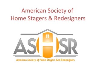 American Society of  Home Stagers & Redesigners 