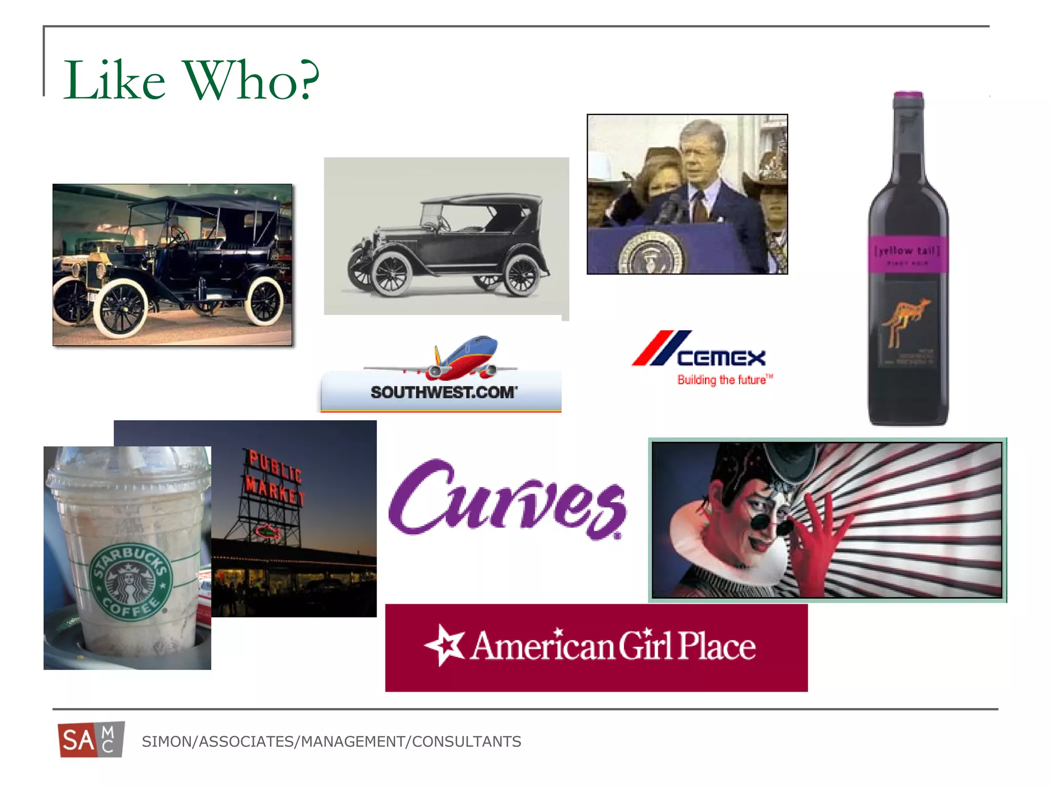 SIMON/ASSOCIATES/MANAGEMENT/CONSULTANTS
Like Who?
 