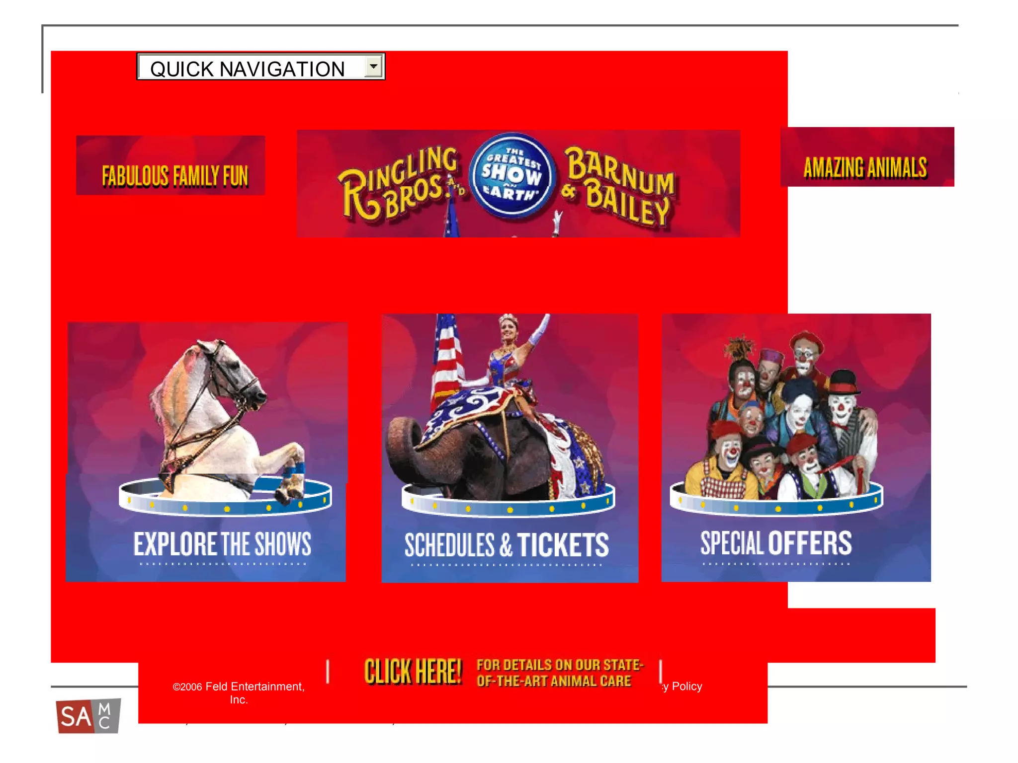 SIMON/ASSOCIATES/MANAGEMENT/CONSULTANTS
©2006 Feld Entertainment,
Inc.
Privacy Policy
dDwxODECITIES ON SALE NOWQUICK NAVIGATION
 