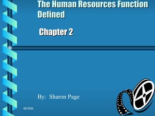 The Human Resources Function Defined Chapter 2 By:  Sharon Page 