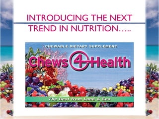 INTRODUCING THE NEXT TREND IN NUTRITION….. 