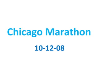 Chicago Marathon 10-12-08 