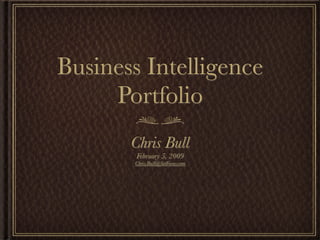 Business Intelligence
     Portfolio
       Chris Bull
        February 5, 2009
       Chris.Bull@SetFocus.com
 