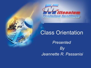 Class Orientation Presented  By Jeannette R. Passanisi 
