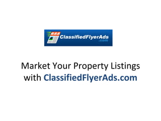 Market Your Property Listings with  ClassifiedFlyerAds.com 