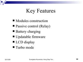 Key Features   Modules construction Passive control (Relay) Battery charging Updatable firmware LCD display Turbo mode 