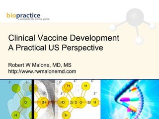 Clinical Vaccine Development
A Practical US Perspective

Robert W Malone, MD, MS
http://www.rwmalonemd.com
 