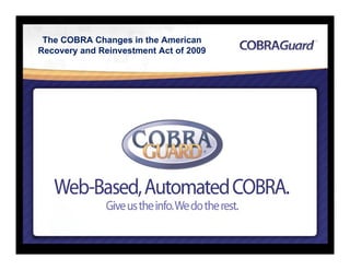 The COBRA Changes in the American
Recovery and Reinvestment Act of 2009
 