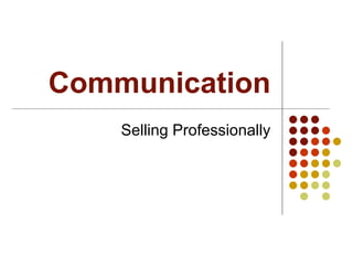 Communication Selling Professionally 
