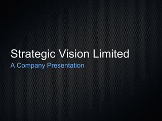 Strategic Vision Limited ,[object Object]