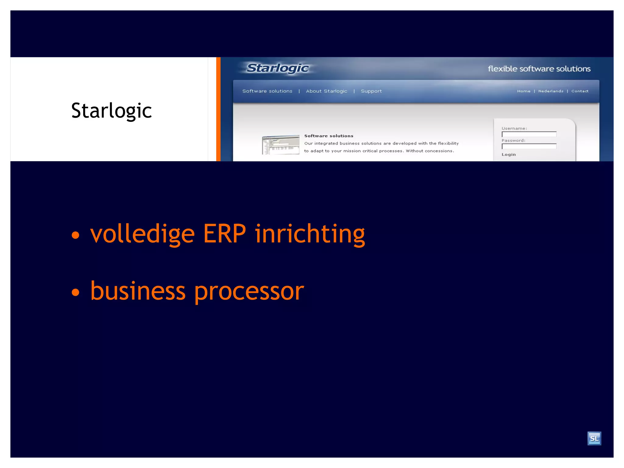 •  volledige ERP inrichting Starlogic •  business processor 